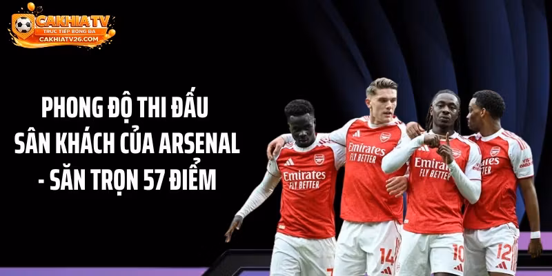 Phong Độ Thi Đấu Sân Khách Của Arsenal – Săn Trọn 57 Điểm